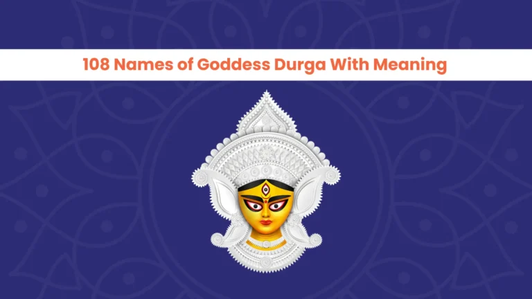 108 Names of Goddess Durga With Meaning: Invoke the Miraculous Power of the Cosmic Mother